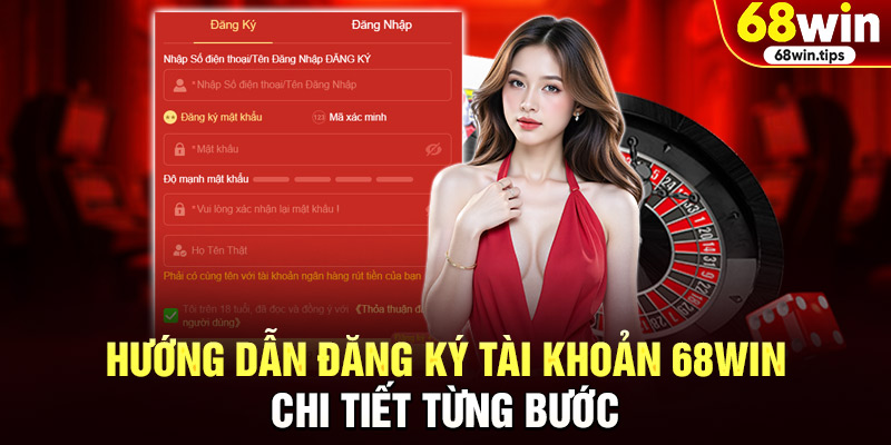 Hướng dẫn đăng ký tài khoản 68WIN chi tiết từng bước