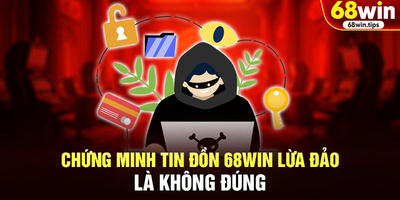 Chứng Minh Tin Đồn 68WIN Lừa Đảo Là Không Đúng