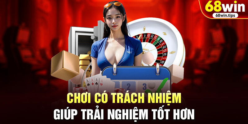 Chơi có trách nhiệm giúp trải nghiệm tốt hơn