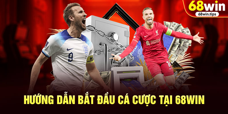 Hướng Dẫn Bắt Đầu Cá Cược Tại 68Win